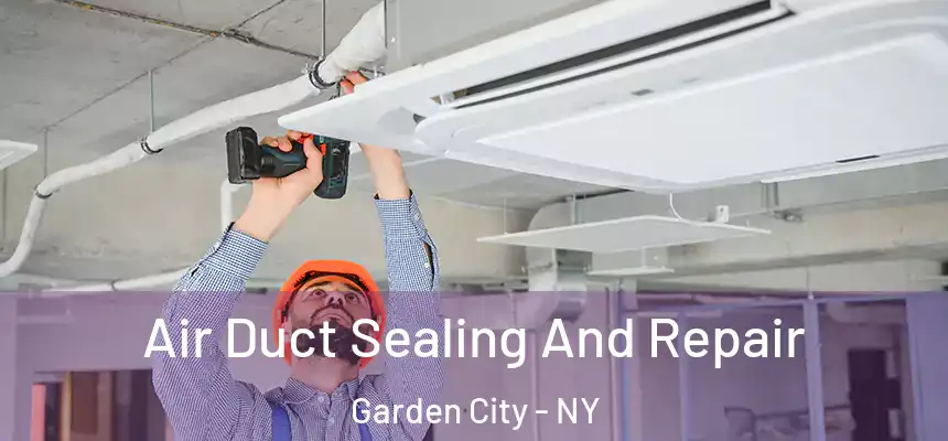  Air Duct Sealing And Repair Garden City - NY