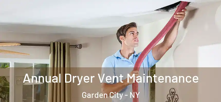  Annual Dryer Vent Maintenance Garden City - NY