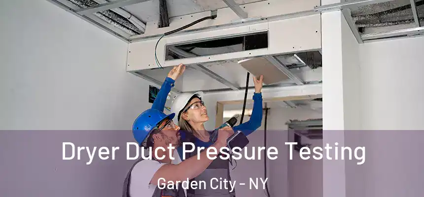  Dryer Duct Pressure Testing Garden City - NY