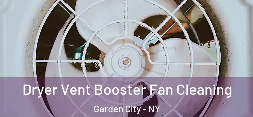  Dryer Vent Booster Fan Cleaning Garden City - NY
