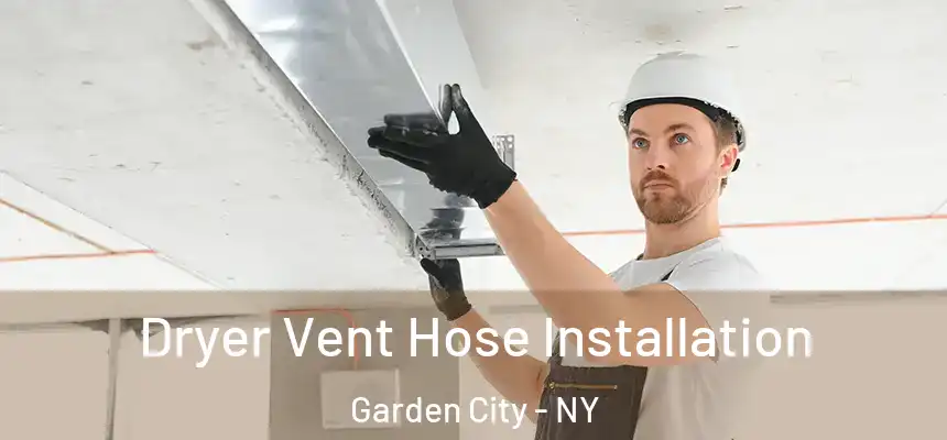  Dryer Vent Hose Installation Garden City - NY