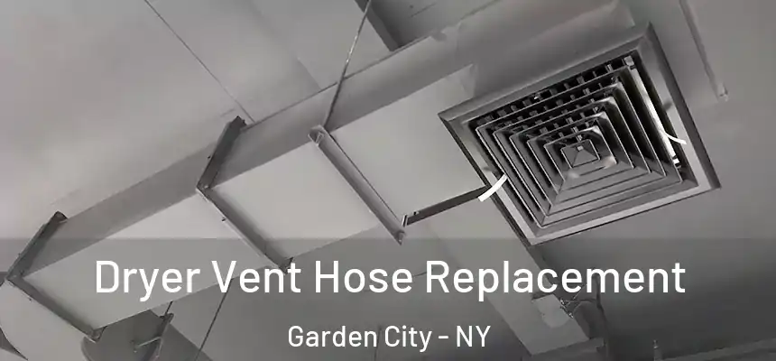  Dryer Vent Hose Replacement Garden City - NY