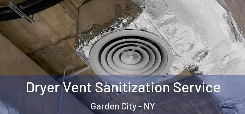  Dryer Vent Sanitization Service Garden City - NY