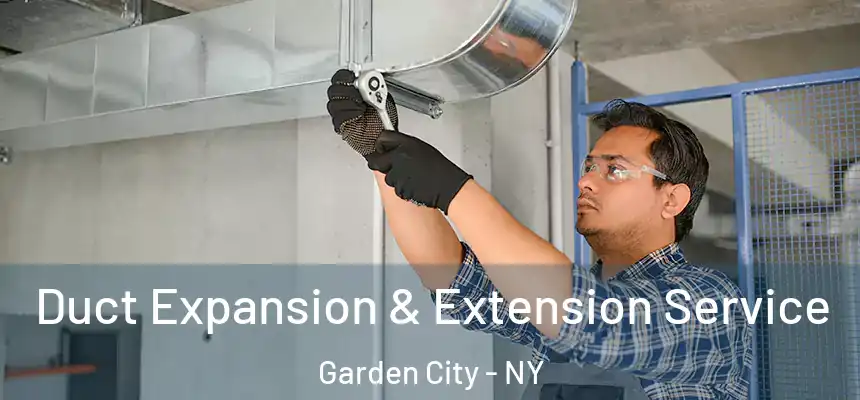  Duct Expansion & Extension Service Garden City - NY