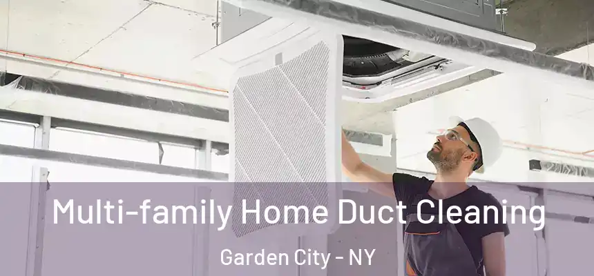  Multi-family Home Duct Cleaning Garden City - NY