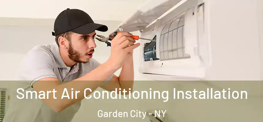  Smart Air Conditioning Installation Garden City - NY