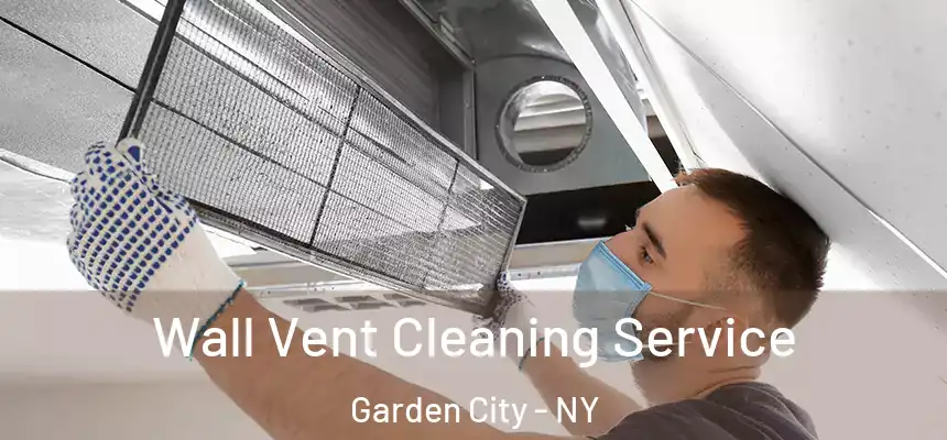  Wall Vent Cleaning Service Garden City - NY