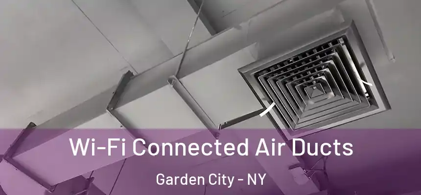  Wi-Fi Connected Air Ducts Garden City - NY